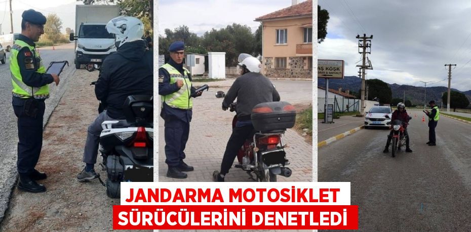 JANDARMA MOTOSİKLET SÜRÜCÜLERİNİ DENETLEDİ