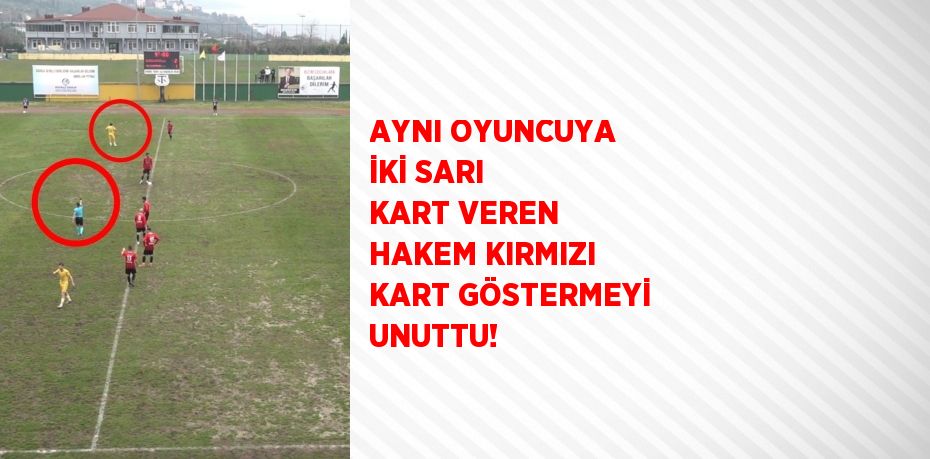 AYNI OYUNCUYA İKİ SARI KART VEREN HAKEM KIRMIZI KART GÖSTERMEYİ UNUTTU!