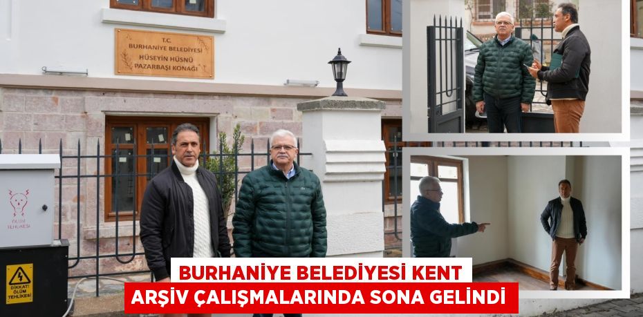 BURHANİYE BELEDİYESİ KENT ARŞİV ÇALIŞMALARINDA SONA GELİNDİ