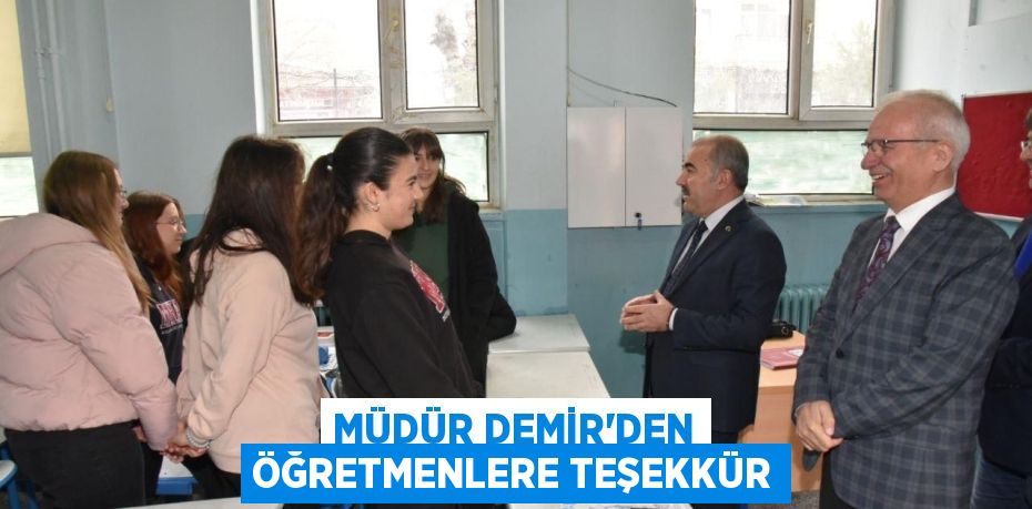 MÜDÜR DEMİR’DEN ÖĞRETMENLERE TEŞEKKÜR