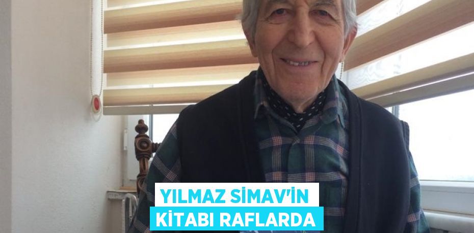 YILMAZ SİMAV’İN KİTABI RAFLARDA