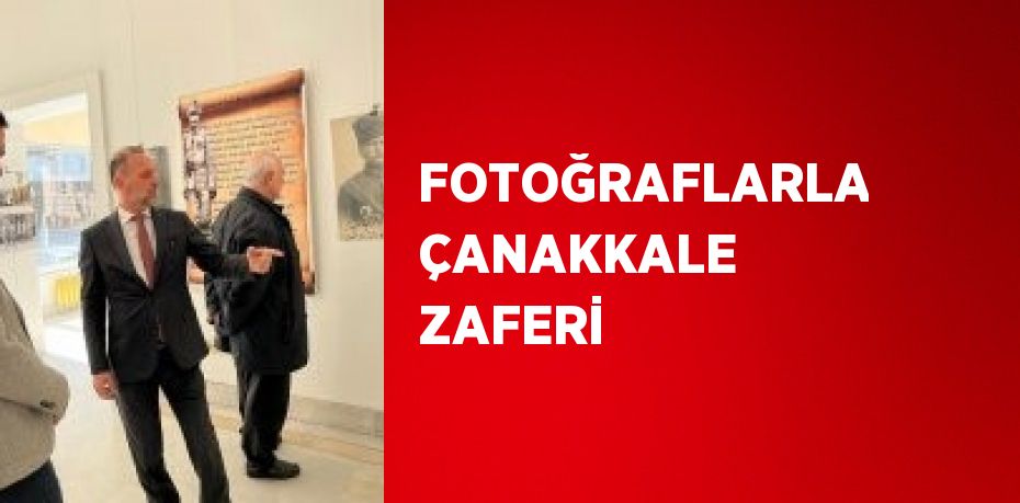 FOTOĞRAFLARLA ÇANAKKALE ZAFERİ