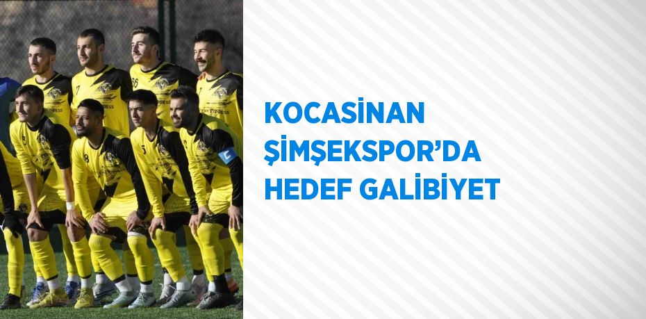 KOCASİNAN ŞİMŞEKSPOR’DA HEDEF GALİBİYET