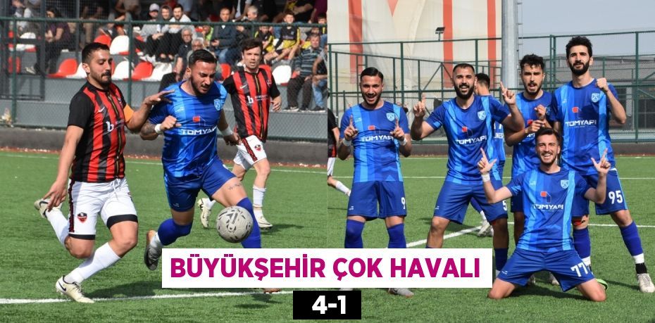 BÜYÜKŞEHİR ÇOK HAVALI   4-1