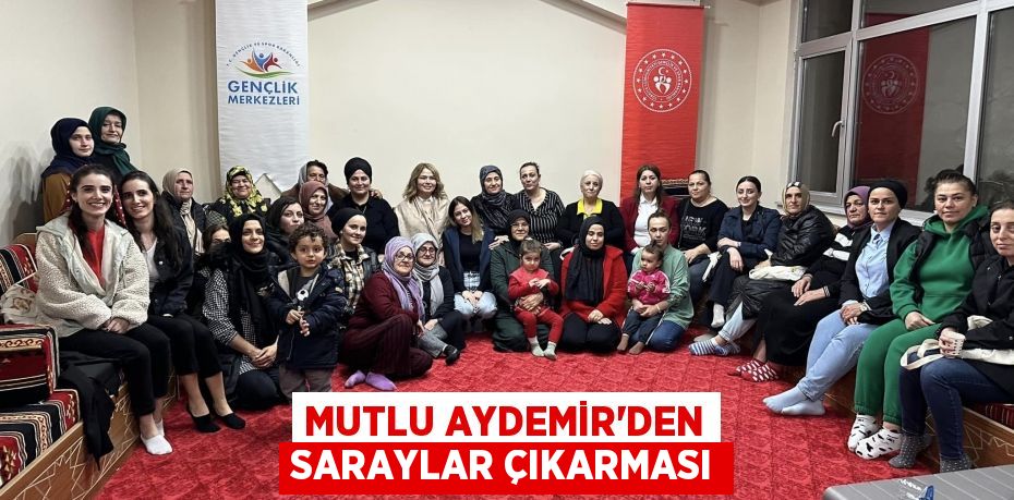 MUTLU AYDEMİR’DEN SARAYLAR ÇIKARMASI