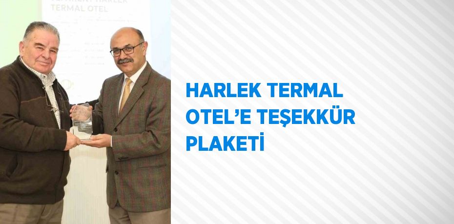 HARLEK TERMAL OTEL’E TEŞEKKÜR PLAKETİ