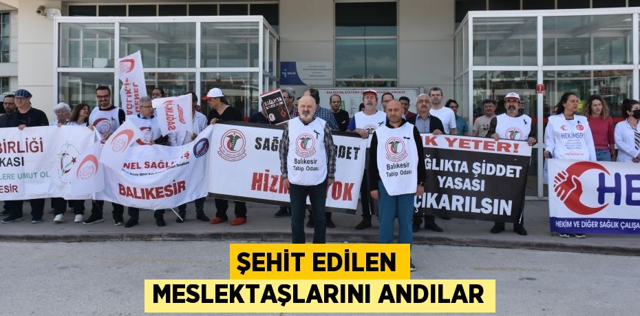 ŞEHİT EDİLEN MESLEKTAŞLARINI ANDILAR