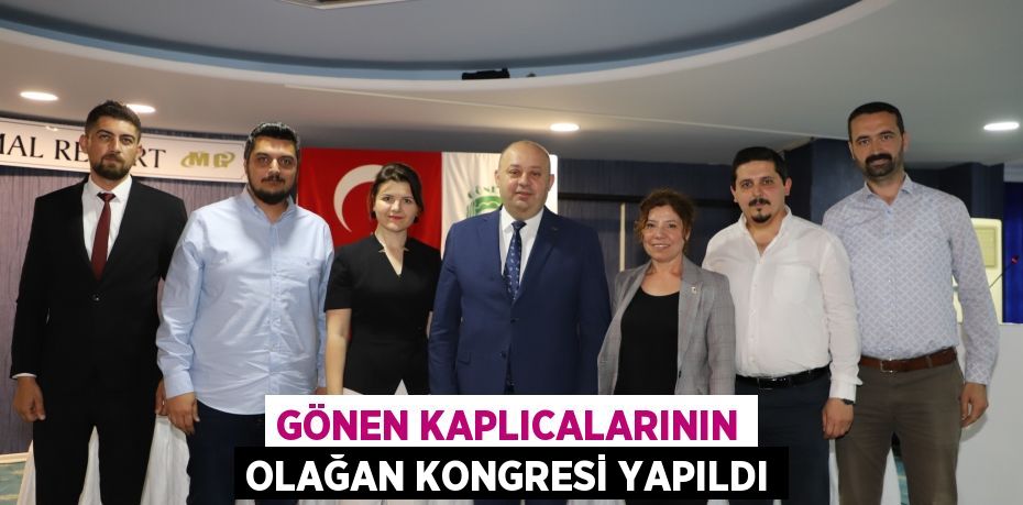 GÖNEN KAPLICALARININ OLAĞAN KONGRESİ YAPILDI