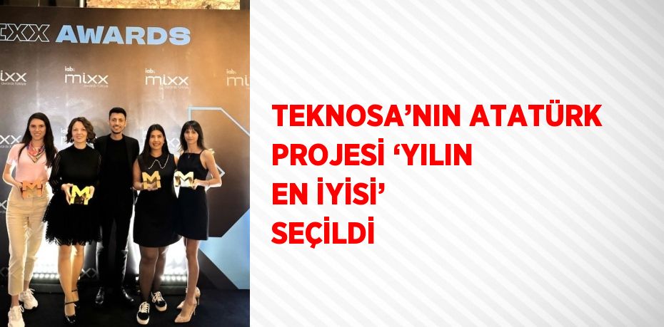 TEKNOSA’NIN ATATÜRK PROJESİ ‘YILIN EN İYİSİ’ SEÇİLDİ