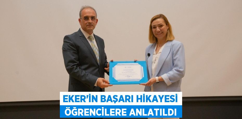 EKER’İN BAŞARI HİKAYESİ  ÖĞRENCİLERE ANLATILDI