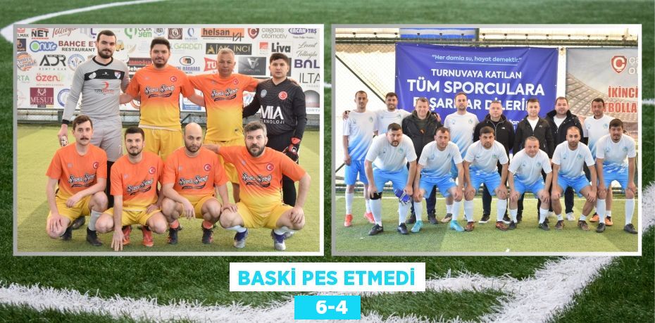 BASKİ PES ETMEDİ    6-4
