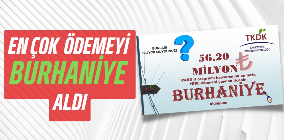 EN ÇOK ÖDEMEYİ BURHANİYE ALDI