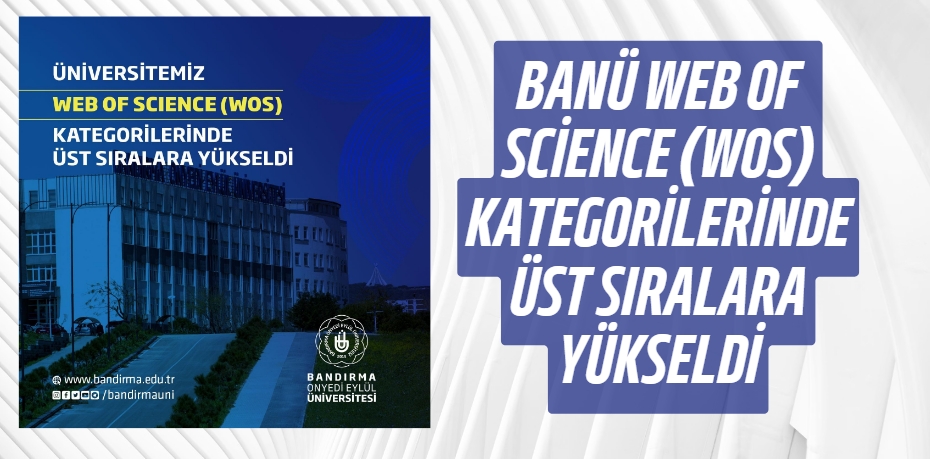 BANÜ WEB OF SCİENCE (WOS) KATEGORİLERİNDE ÜST SIRALARA YÜKSELDİ