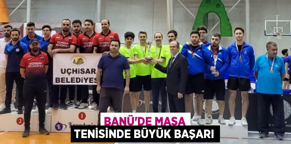 BANÜ’DE MASA TENİSİNDE BÜYÜK BAŞARI