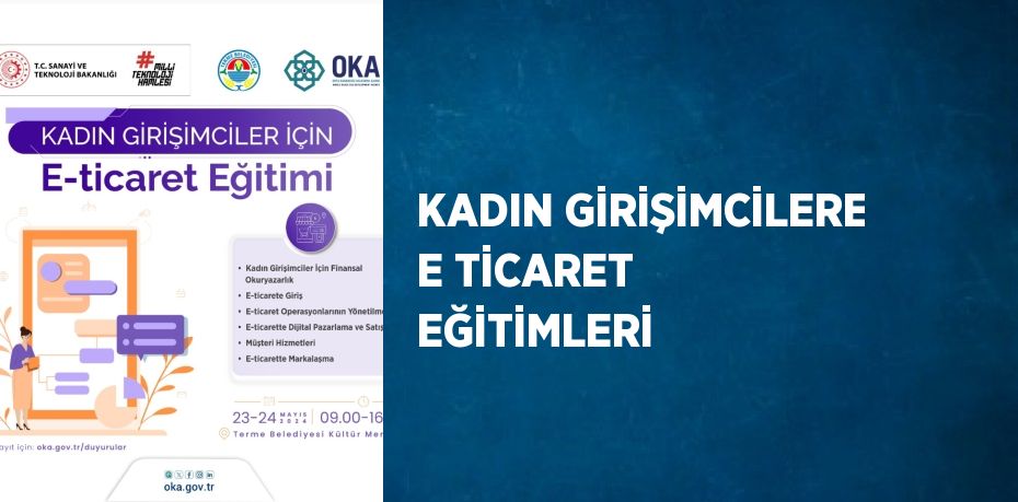 KADIN GİRİŞİMCİLERE E TİCARET EĞİTİMLERİ