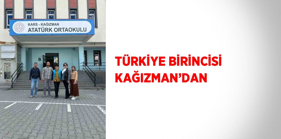 TÜRKİYE BİRİNCİSİ KAĞIZMAN’DAN