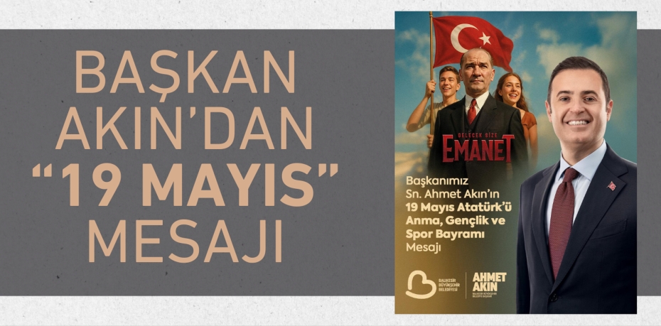 BAŞKAN AKIN’DAN “19 MAYIS” MESAJI