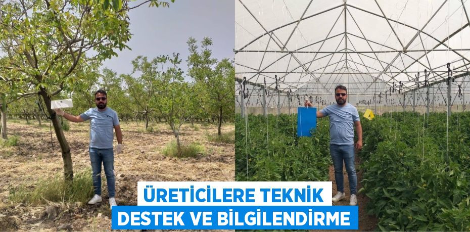 ÜRETİCİLERE TEKNİK DESTEK VE BİLGİLENDİRME