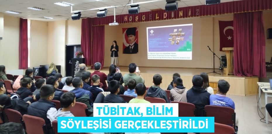TÜBİTAK, BİLİM SÖYLEŞİSİ GERÇEKLEŞTİRİLDİ