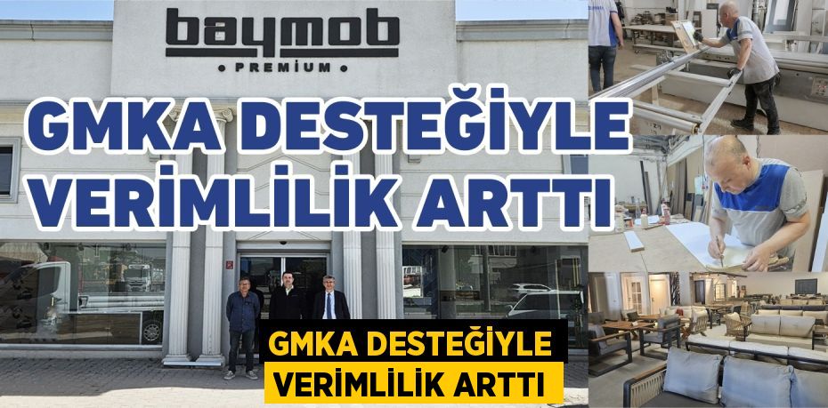 GMKA DESTEĞİYLE VERİMLİLİK ARTTI