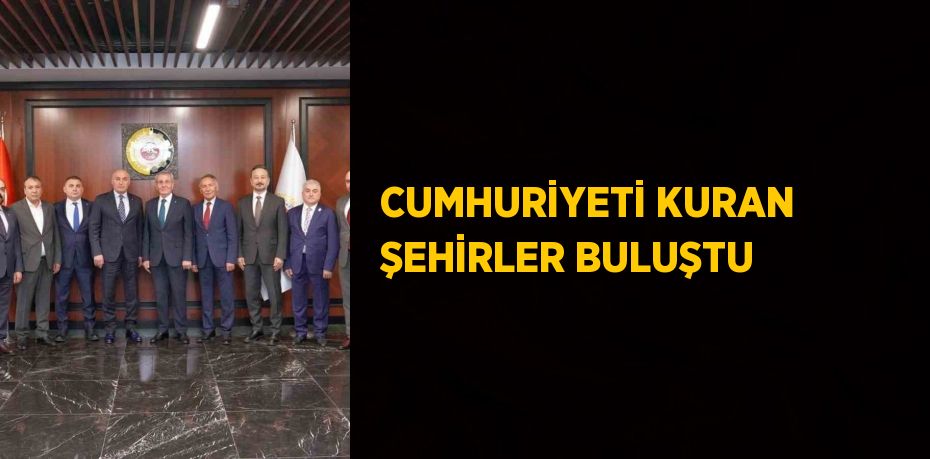 CUMHURİYETİ KURAN ŞEHİRLER BULUŞTU