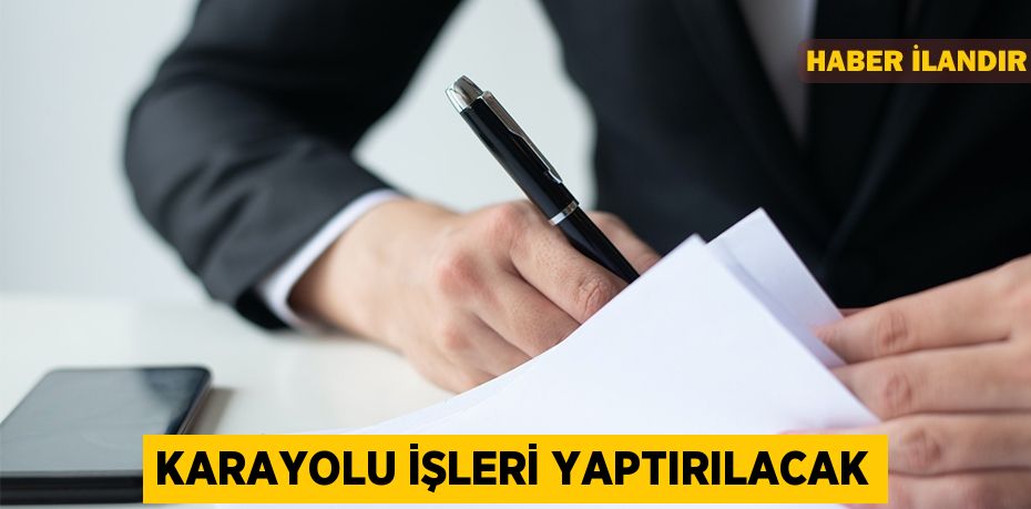 Karayolu işleri yaptırılacak