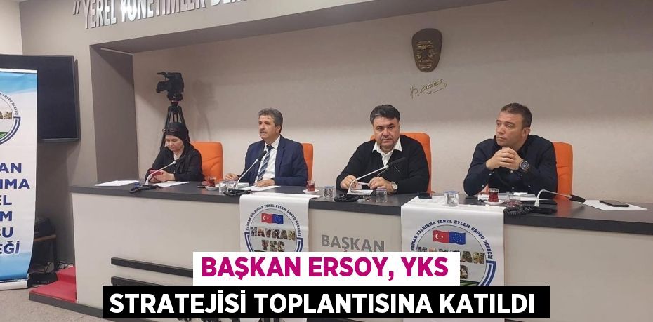 BAŞKAN ERSOY, YKS STRATEJİSİ TOPLANTISINA KATILDI