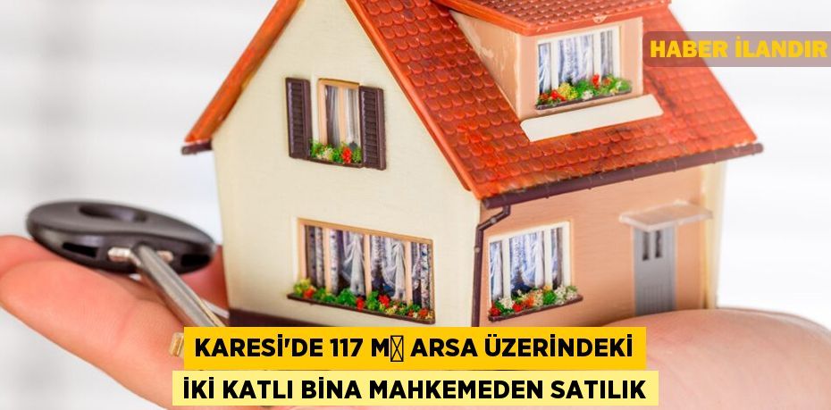 Karesi'de 117 m² arsa üzerindeki iki katlı bina mahkemeden satılık