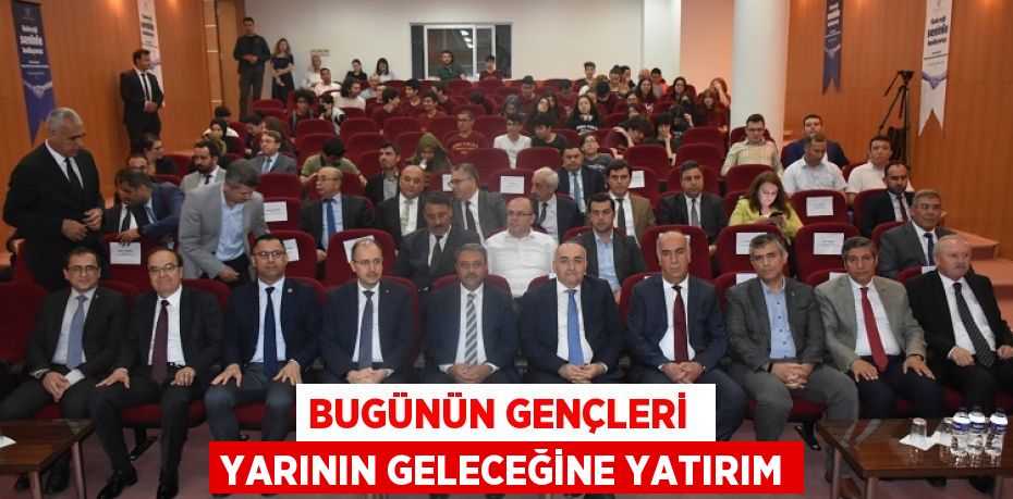 BUGÜNÜN GENÇLERİ  YARININ GELECEĞİNE YATIRIM