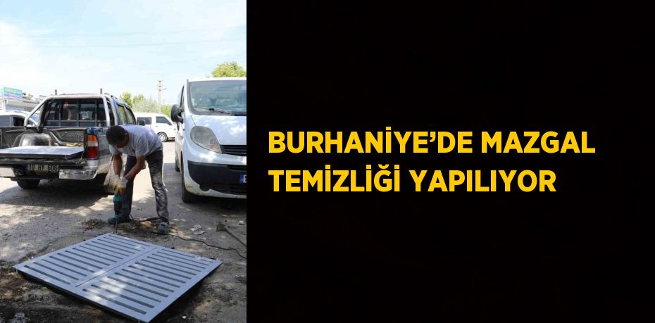 BURHANİYE’DE MAZGAL TEMİZLİĞİ YAPILIYOR