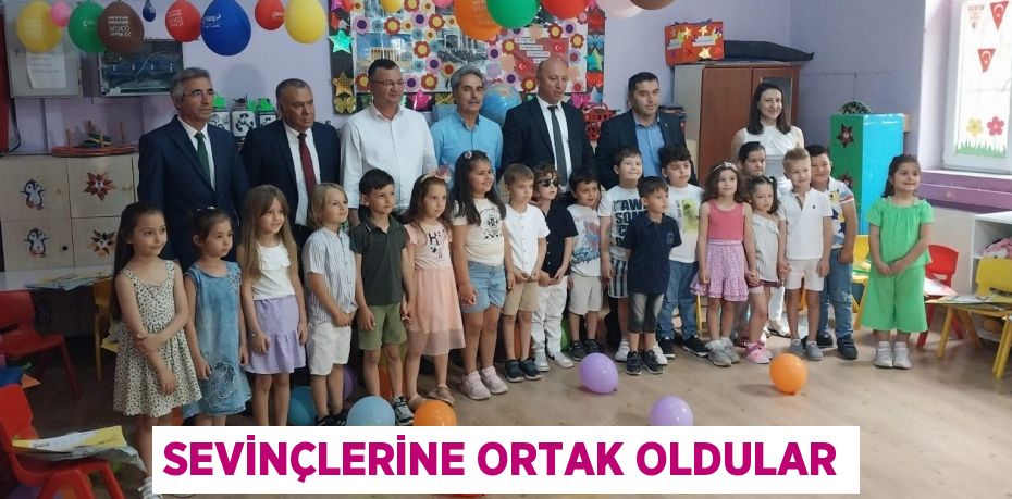 SEVİNÇLERİNE ORTAK OLDULAR