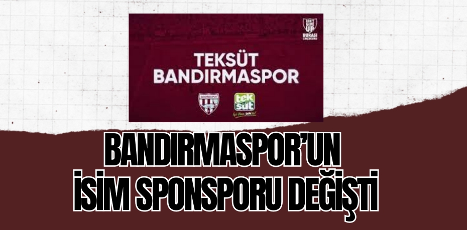 BANDIRMASPOR’UN İSİM SPONSPORU DEĞİŞTİ