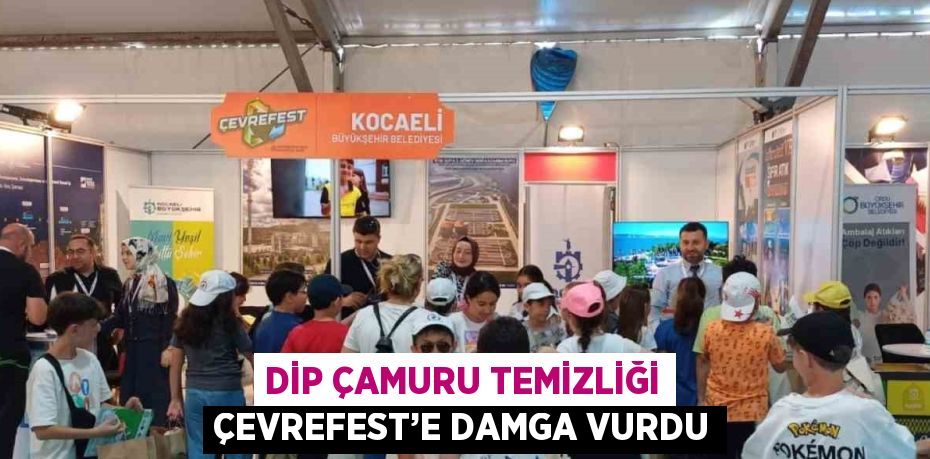 DİP ÇAMURU TEMİZLİĞİ ÇEVREFEST’E DAMGA VURDU