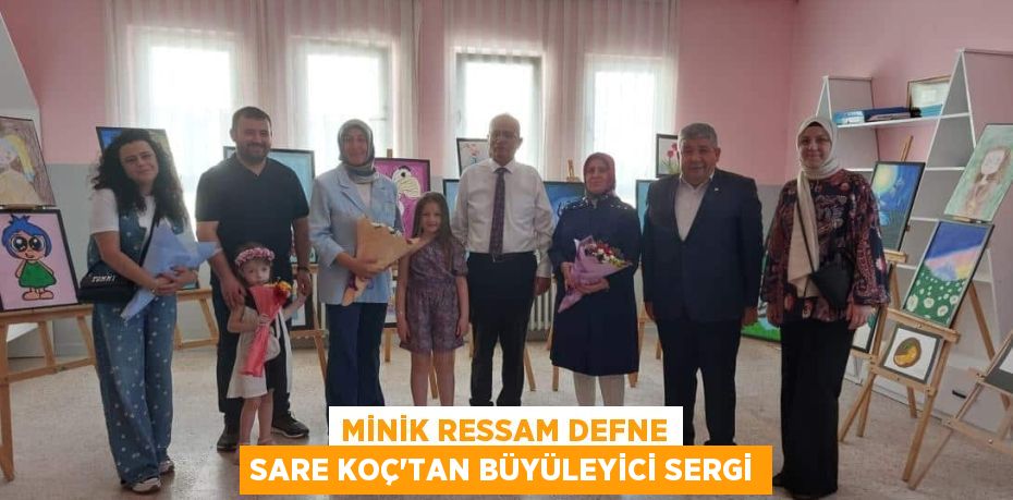 Minik Ressam Defne Sare Koç'tan Büyüleyici Sergi