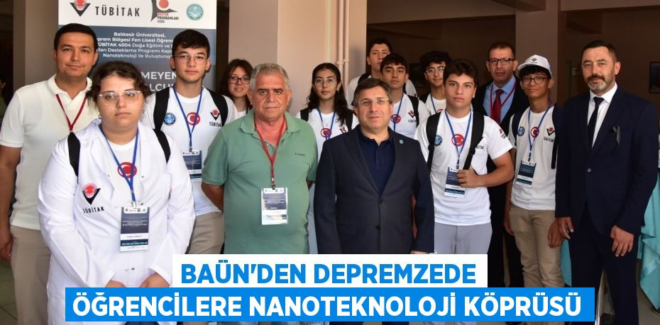 BAÜN'den Depremzede Öğrencilere Nanoteknoloji Köprüsü