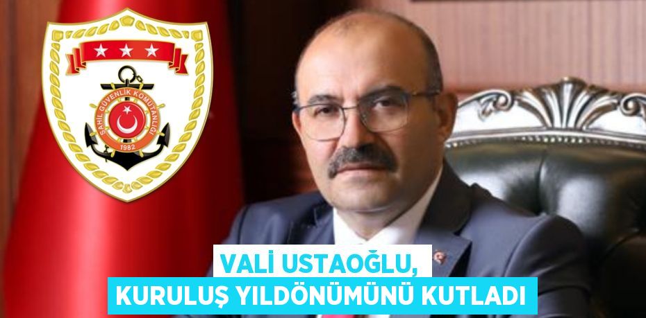 Vali Ustaoğlu, kuruluş yıldönümünü kutladı