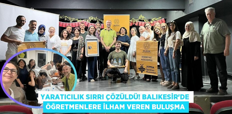 Yaratıcılık Sırrı Çözüldü! Balıkesir'de Öğretmenlere İlham Veren Buluşma