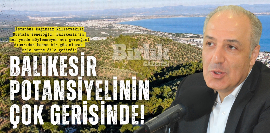 BALIKESİR POTANSİYELİNİN  ÇOK GERİSİNDE!