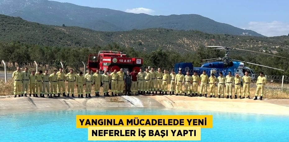 Yangınla Mücadelede Yeni Neferler İş Başı Yaptı