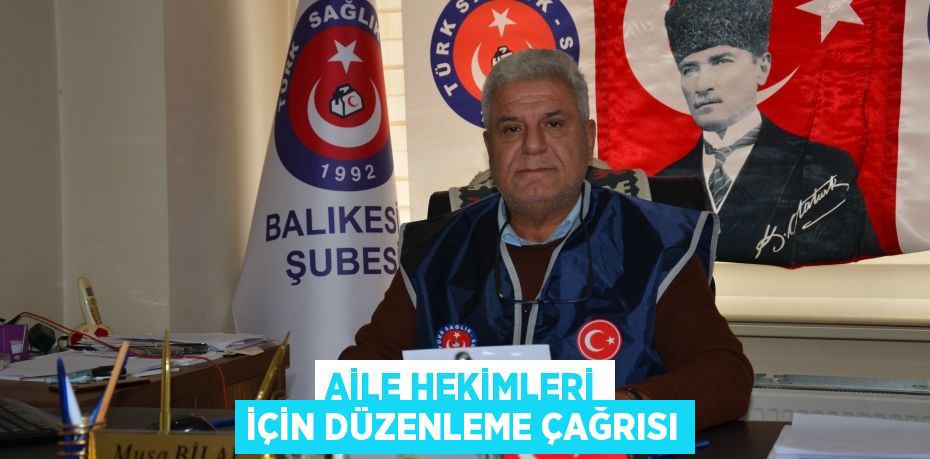 AİLE HEKİMLERİ İÇİN DÜZENLEME ÇAĞRISI