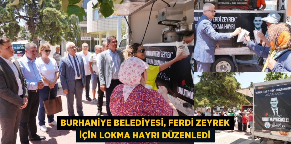 BURHANİYE BELEDİYESİ, FERDİ ZEYREK İÇİN LOKMA HAYRI DÜZENLEDİ