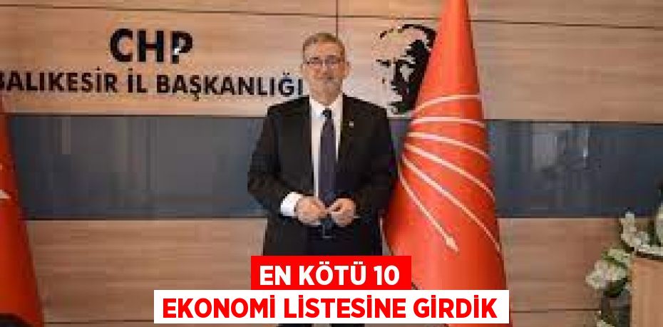 EN KÖTÜ 10 EKONOMİ LİSTESİNE GİRDİK