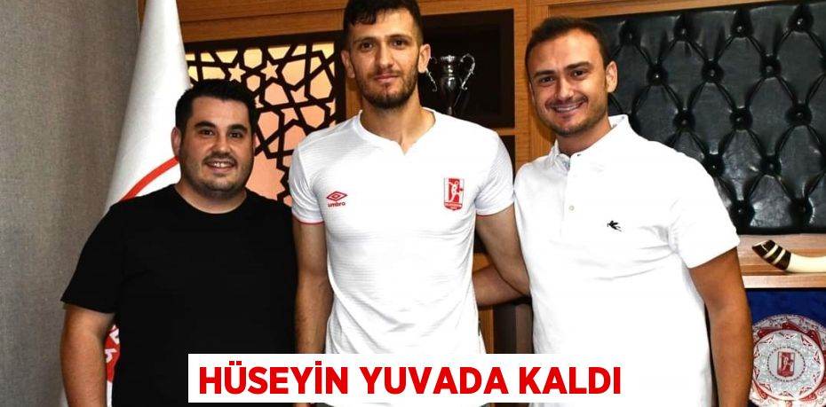 HÜSEYİN YUVADA KALDI