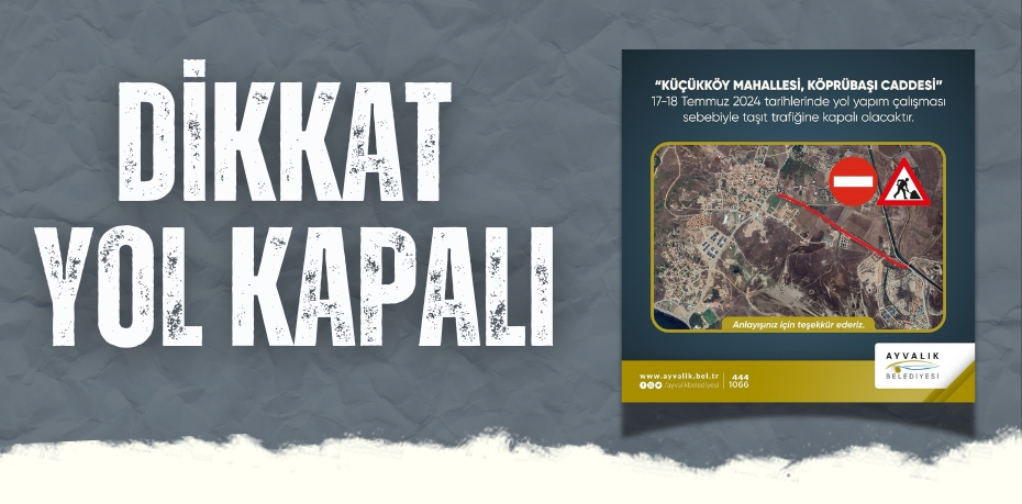 DİKKAT YOL KAPALI