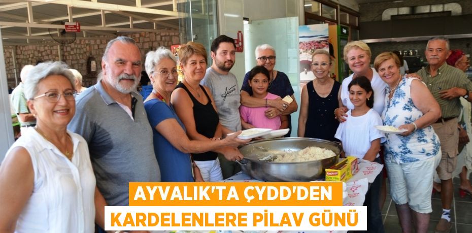 AYVALIK’TA ÇYDD’DEN KARDELENLERE PİLAV GÜNÜ