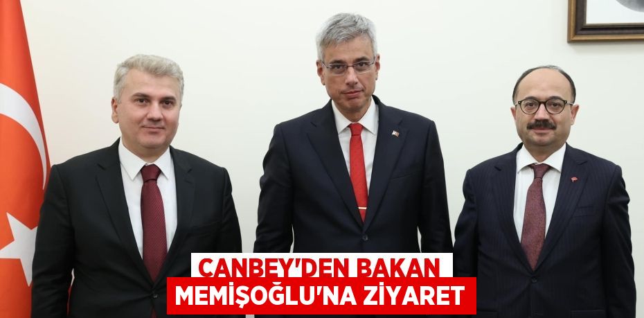 CANBEY’DEN BAKAN MEMİŞOĞLU’NA ZİYARET