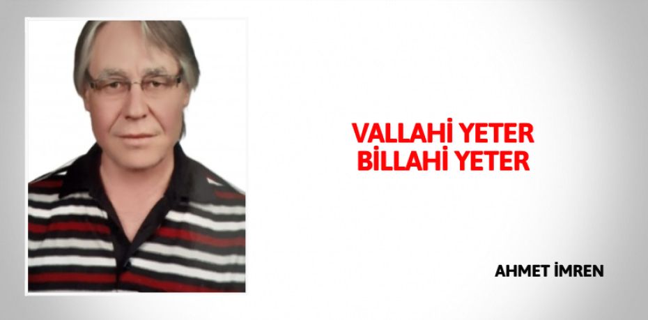 VALLAHİ YETER  BİLLAHİ YETER