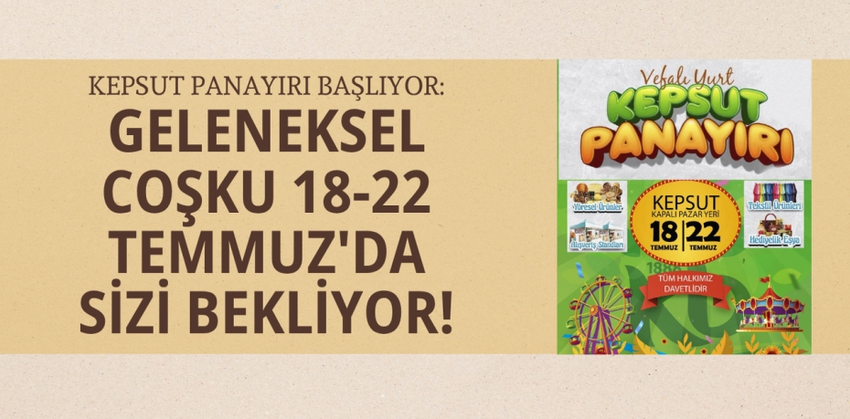Kepsut Panayırı Başlıyor: Geleneksel Coşku 18-22 Temmuz'da Sizi Bekliyor!
