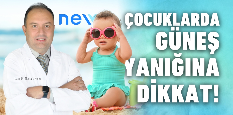 Çocuklarda Güneş Yanığına Dikkat!