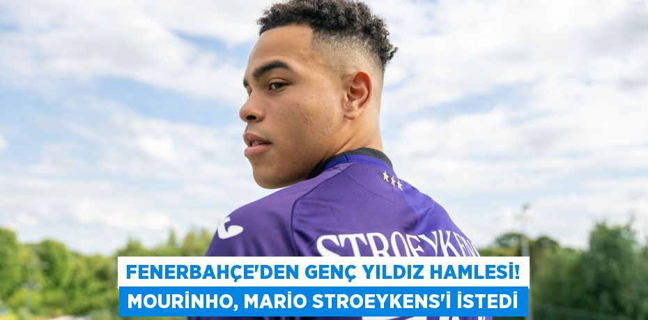 Fenerbahçe'den Genç Yıldız Hamlesi! Mourinho, Mario Stroeykens’i İstedi